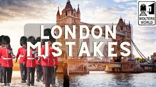 London Tourist Mistakes All 1st Time Visitors Make [upl. by Eittak]