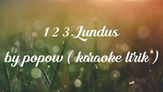 123 Lundus by popow  karaoke lirik [upl. by Hanna]