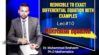 Reducible to Exact DE with Example or Non Exact to Exact Lec10 DifferentialEquation [upl. by Ecirtak467]