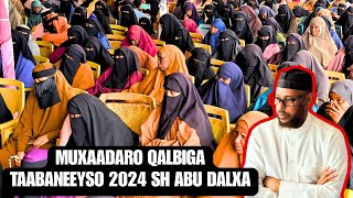 Muxaadaro Qalbiga Taabaneeyso 2024 GARISSA Sh Abu Dalxa [upl. by Eadrahs]