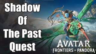 Avatar Frontiers of Pandora  Shadow Of the Past Quest Full Walkthrough [upl. by Robison]