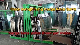 Harga kaca 8 Mili  harga kaca per meter tebal 8mm [upl. by Naek450]