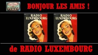 BONJOUR LES AMIS de RADIO LUXEMBOURG MARCHE OFFICIELLE INDICATIF 1955 ANNEES 50 [upl. by Emelin864]