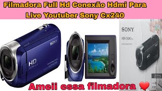 Filmadora Full Hd Conexão Hdmi Para Live Youtuber Sony Cx240 [upl. by Down]