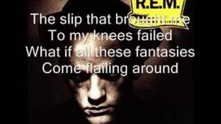 REM  Losing my religion lyrics [upl. by Sirref784]