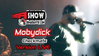 Mobydick  quot Freestyle Checkmate quot version LIVE  Dima Show [upl. by Joette]