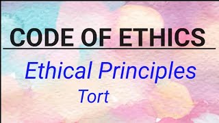 Code of Ethics Tort Ethical Principles nandanio4t [upl. by Olson457]