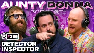 Detector Inspector  Aunty Donna Podcast Ep 395 [upl. by Anahsar885]