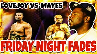 Friday Night Fades Christopher quot600quot Lovejoy Vs Mayes  MY REACTION [upl. by Gnilsia]