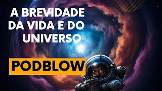 A BREVIDADE DA VIDA E DO UNIVERSO [upl. by Nauqit]