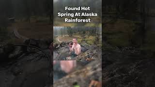 Found a Hot Spring In Alaska Rainforest [upl. by Gerge]