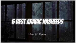 5 Best Arabic Nasheeds 🤍✨ Slowed  Reverb  No Music [upl. by Carl]