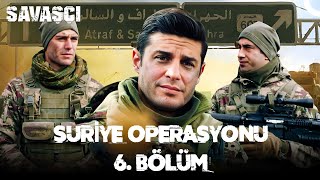 Suriye Operasyonu 6 Bölüm  Savaşçı [upl. by Gayel432]