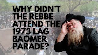 Why didnt the Rebbe attend the 1973 Lag Baomer Parade [upl. by Nolos]