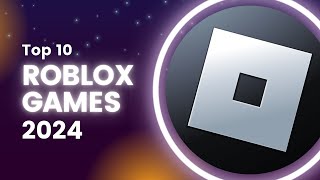 Top 10 Best Roblox Games to Play in 2024 [upl. by Barncard]