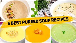 5 Pureed Soup Recipes  EASY SOUP RECIPES [upl. by Enrobso179]