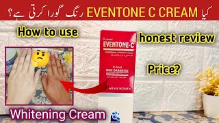 Eventone c Cream  Honest Review  Skin Whitening Cream  How to use [upl. by Scrope]