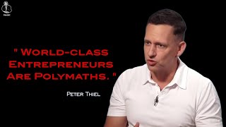 Peter Thiel  quotWorldclass entrepreneurs are polymathsquot [upl. by Notsek984]