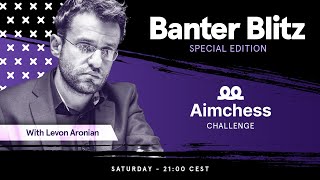 Banter Blitz with Levon Aronian  Aimchess Challenge [upl. by Aizek]