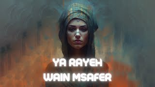 Ya Rayeh Wain Msafer Remix  يا رايح وين مسافر  ريمكس [upl. by Ivers]