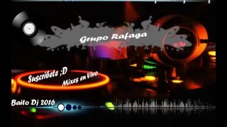 Grupo Rafaga Mix Baito Dj [upl. by Ennis814]