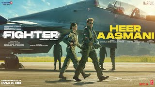 FIGHTER Heer Aasmani Song Hrithik Deepika Anil VishalSheykhar Bpraak Kumaar PiyushShazia [upl. by Ahar680]