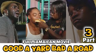 GOOD A YARD BAD A ROAD  FULL JAMAICAN MOVIE  PART 3 [upl. by Naej]