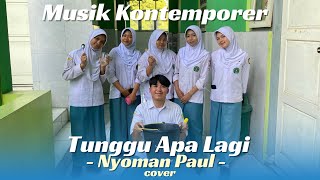 UJIAN PRAKTIK  MUSIK KONTEMPORER  Tunggu Apa Lagi  Nyoman Paul [upl. by Odracer]