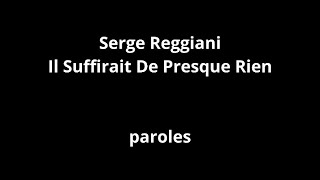 Serge ReggianiIl Suffirait De Presque Rienparoles [upl. by Peter573]