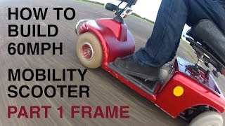 How to build a 60MPH MOBILITY SCOOTER 1Frame [upl. by Airret977]