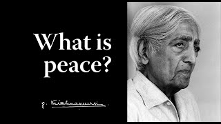 What is peace  Krishnamurti [upl. by Flam]