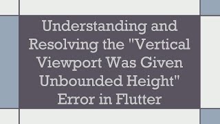 Understanding and Resolving the quotVertical Viewport Was Given Unbounded Heightquot Error in Flutter [upl. by Rudd28]