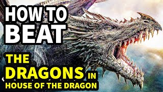 How To Beat EVERY DRAGON in THE GAME OF THRONES UNIVERSE [upl. by Pederson325]