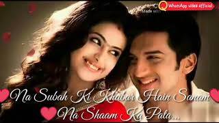 Na subah ki khabar Hai Sanam Na Shaam Ka Pata Romantic status by WhatsApp video official [upl. by Arabela]