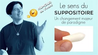 🙃 Le sens du suppositoire  un changement de paradigme [upl. by Rolph]