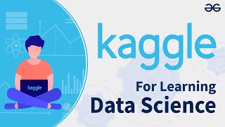 How to Use Kaggle For Learning Data Science  GeeksforGeeks [upl. by Aivital678]