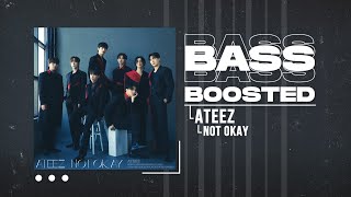 ATEEZ 에이티즈  NOT OKAY BASS BOOSTED [upl. by Smalley]