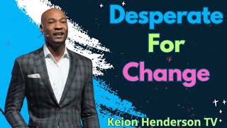 Desperate For Change  Keion Henderson TV [upl. by Solegnave]