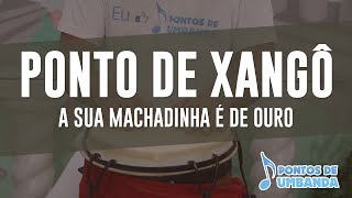 Ponto de Xangô  A sua machadinha é de ouro [upl. by Lemieux]