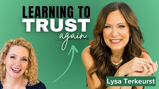 Learning to Trust Again with Lysa TerKeurst FULL [upl. by Nessie63]