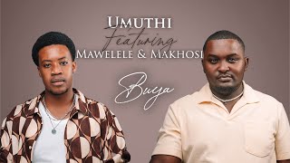 UMUTHI ft Mawelele amp Makhosi  Buya official Audio  Afropop [upl. by Imtiaz]