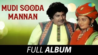 Mudi Sooda Mannan  Full Album  Jaishankar Deepa Ashokan Sarath Babu  Sathyam  Vaali [upl. by Avirt632]