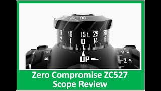 Zero Compromise ZC527 Scope Review [upl. by Isyak]