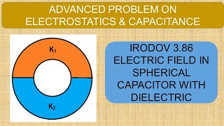 IRODOV 386 Electrostatics amp CapacitanceElectric Field in Spherical Capacitor With Two Dielectrics [upl. by Nerok]