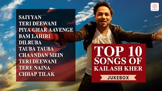 Top Kailash Kher Songs  Saiyyan  Teri Deewani  Tauba Tauba  Piya Ghar Aayenge  Chhap Tilak [upl. by Micki]