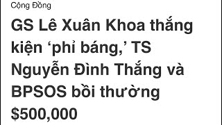 GS Lê Xuân Khoa Thắng Kiện TS Nguyễn Đình Thắng 500000 [upl. by Cassell]