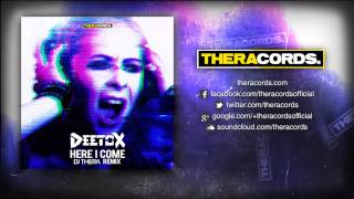 Deetox  Here I Come Dj Thera Remix THER 143 Official Video [upl. by Maltz]