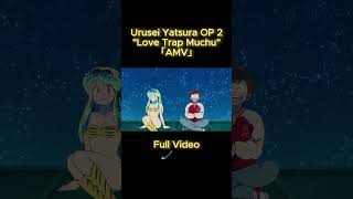 Urusei Yatsura OP 2「AMV」 quotLove Trap Muchuquot shorts uruseiyatsura amv anime [upl. by Nolyarb]