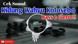 CEK SOUND  KIDUNG WAHYU KOLOSEBO  BASS E GLERR [upl. by Collette]