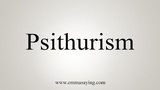 How To Say Psithurism [upl. by Yanehc]